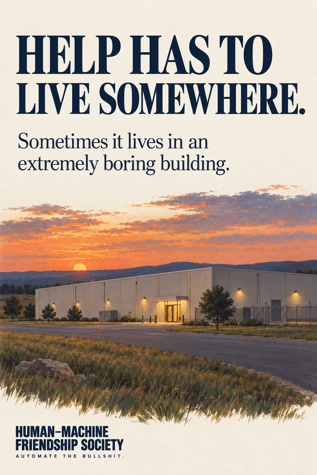 A plain data-center building sits beneath a glowing sunset. Poster text: Help has to live somewhere. Sometimes it lives in an extremely boring building.
